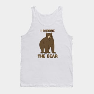 i choose the bear Tank Top